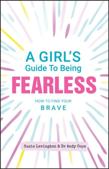 Andy Cope, Suzie Lavington - Girl's Guide to Being Fearless, E-bok
