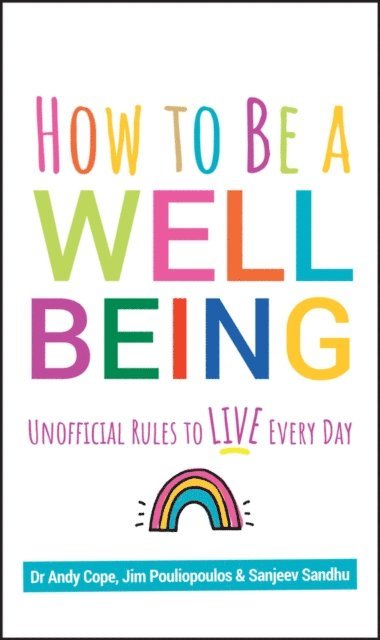 James Pouliopoulos, Sanjeev Sandhu, Andy Cope - How to Be a Well Being, E-bok