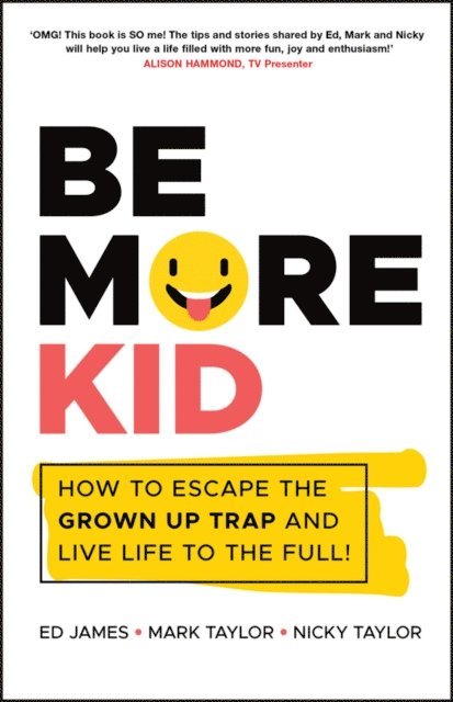 Nicky Taylor, Mark Taylor, Ed James - Be More Kid, E-bok