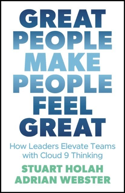 Adrian Webster, Stuart Holah - Great People Make People Feel Great, E-bok
