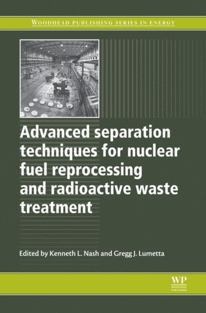 Gregg J Lumetta, Kenneth L Nash - Advanced Separation Techniques for Nuclear Fuel Reprocessing and Radioactive Waste Treatment, E-bok