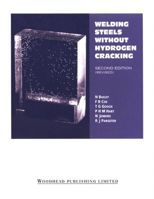 R J Pargeter, N Jenkins, P H M Hart, T G Gooch, F R Coe, Norman Bailey - Welding Steels without Hydrogen Cracking, E-bok