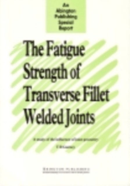 T R Gurney - Fatigue Strength of Transverse Fillet Welded Joints, E-bok