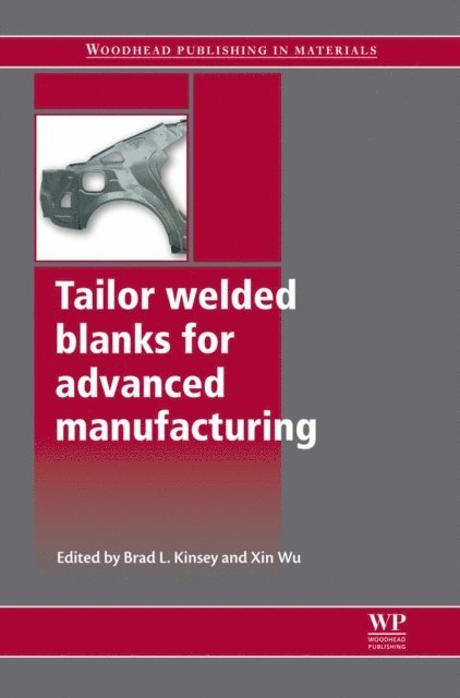 X Wu, B Kinsey - Tailor Welded Blanks for Advanced Manufacturing, E-bok