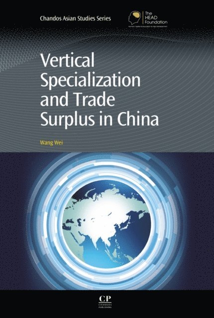 Wei Wang - Vertical Specialization and Trade Surplus in China, E-bok