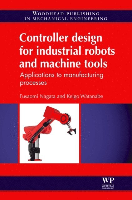 K Watanabe, F Nagata - Controller Design for Industrial Robots and Machine Tools, E-bok