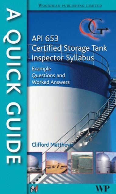 Clifford Matthews - Quick Guide to API 653 Certified Storage Tank Inspector Syllabus, E-bok