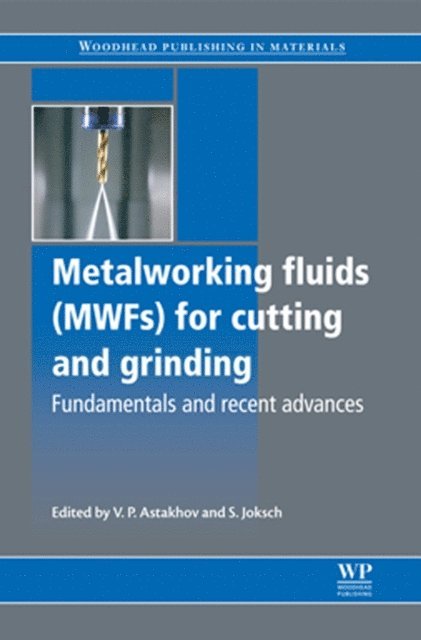 S Joksch, V P Astakhov - Metalworking Fluids (MWFs) for Cutting and Grinding, E-bok