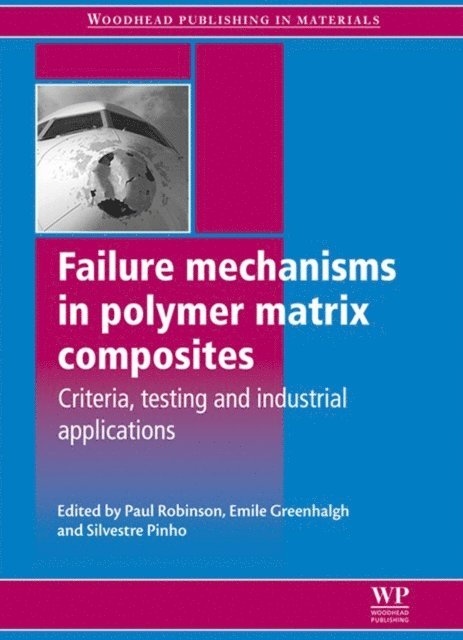 Silvestre Pinho, Emile Greenhalgh, Paul Robinson - Failure Mechanisms in Polymer Matrix Composites, E-bok