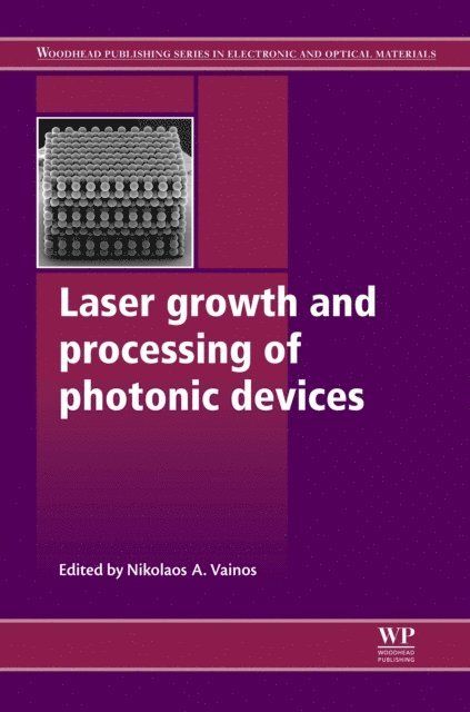 Nikolaos A Vainos - Laser Growth and Processing of Photonic Devices, E-bok