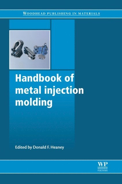 Donald F. Heaney - Handbook of Metal Injection Molding, E-bok