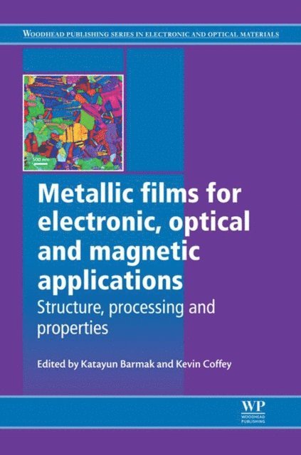 Kevin Coffey, Katayun Barmak - Metallic Films for Electronic, Optical and Magnetic Applications, E-bok