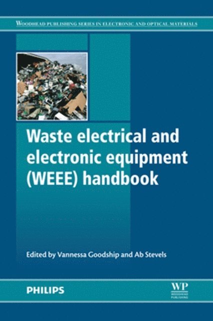 Jaco Huisman, Ab Stevels, Vannessa Goodship - Waste Electrical and Electronic Equipment (WEEE) Handbook, E-bok