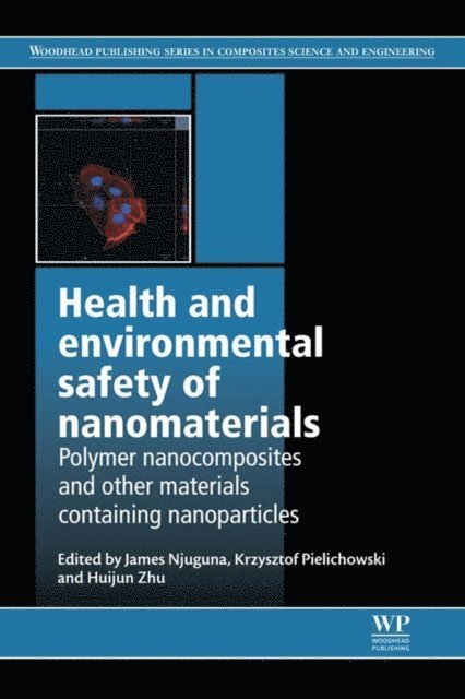 Huijun Zhu, Krzysztof Pielichowski, James Njuguna - Health and Environmental Safety of Nanomaterials, E-bok
