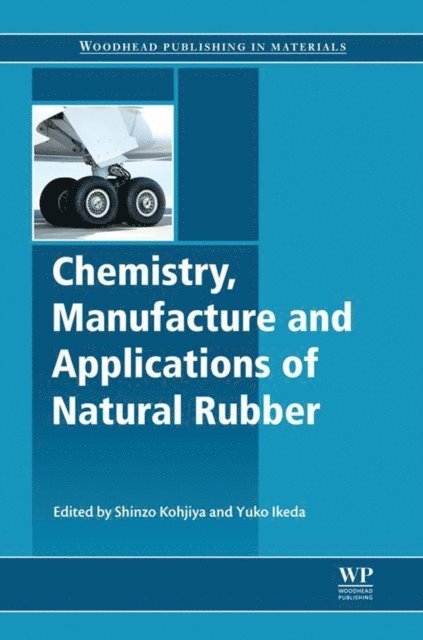 Yuko Ikeda, Shinzo Kohjiya - Chemistry, Manufacture and Applications of Natural Rubber, E-bok