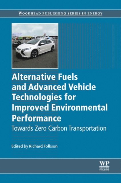Richard Folkson - Alternative Fuels and Advanced Vehicle Technologies for Improved Environmental Performance, E-bok