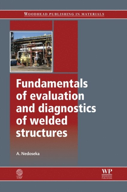 A Nedoseka - Fundamentals of Evaluation and Diagnostics of Welded Structures, E-bok