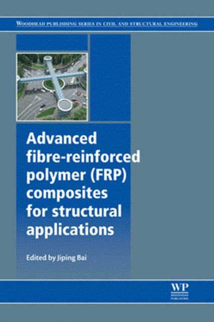 Jiping Bai - Advanced Fibre-Reinforced Polymer (FRP) Composites for Structural Applications, E-bok