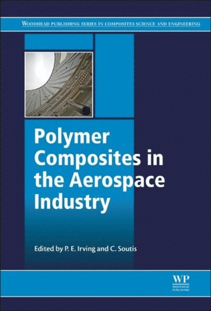 Costas Soutis, P. E. Irving - Polymer Composites in the Aerospace Industry, E-bok
