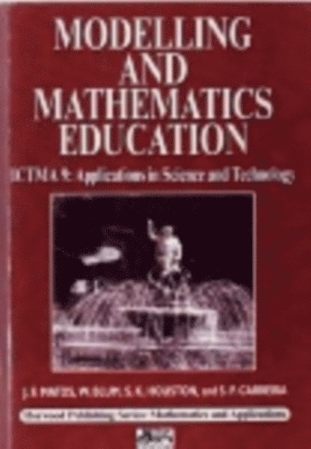 S P Carreira, W Blum, S K Houston, J F Matos - Modelling and Mathematics Education, E-bok