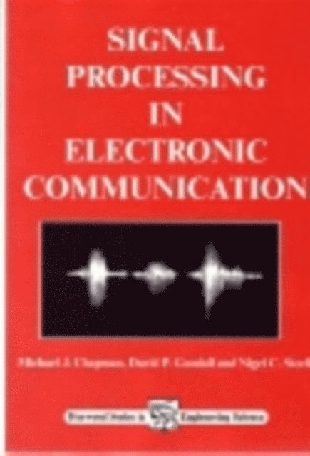 N C Steele, D P Goodall, M J Chapman - Signal Processing in Electronic Communications, E-bok