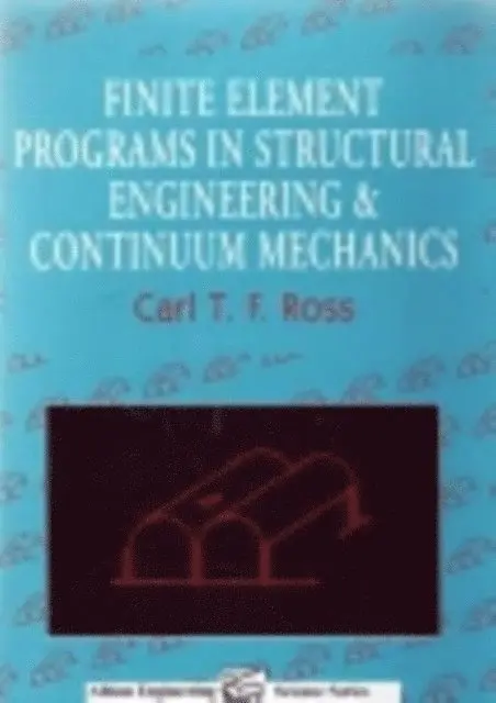 Carl T. F. Ross - Finite Element Programs in Structural Engineering and Continuum Mechanics, E-bok. Tillgänglighet: Lägg i varukorg