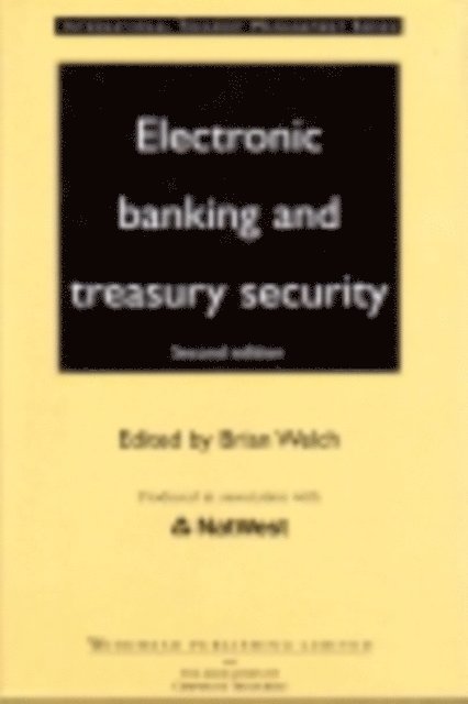 Brian Welch - Electronic Banking and Treasury Security, E-bok