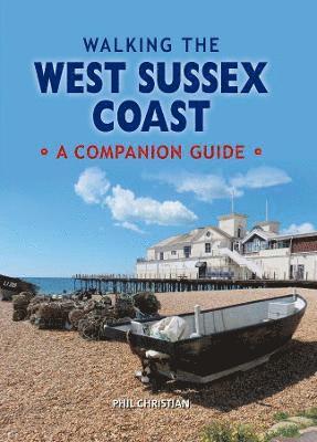Phil Christian - Walking the West Sussex Coast, Inbunden