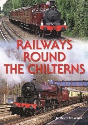 Rudi Newman - Railways Round the Chilterns, Inbunden. Tillgänglighet: Lägg i varukorg