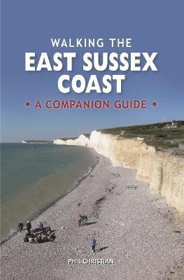 Phil Christian - Walking the East Sussex Coast, Inbunden