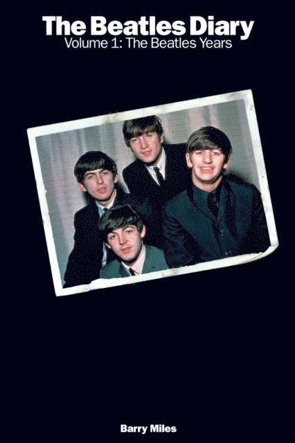 Barry Miles - Beatles Diary Volume 1: The Beatles Years, E-bok