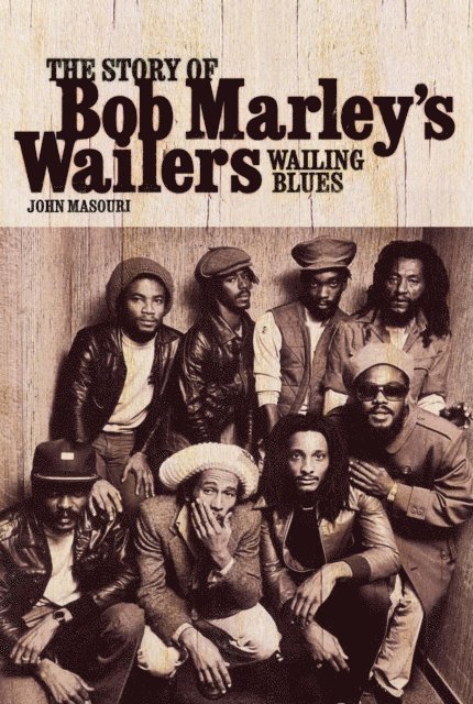 John Masouri - Wailing Blues: The Story of Bob Marley's Wailers, E-bok