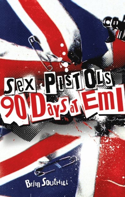 Brian Southall - Sex Pistols: 90 Days At EMI, E-bok