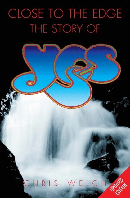 Chris Welch - Close to the Edge: The Story of Yes, E-bok