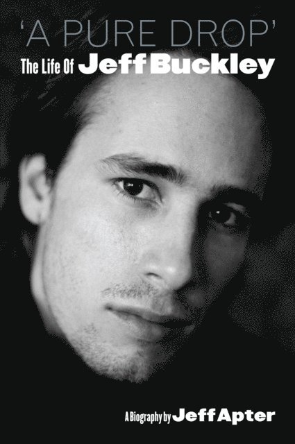 Jeff Apter - Pure Drop: The Life Of Jeff Buckley, E-bok