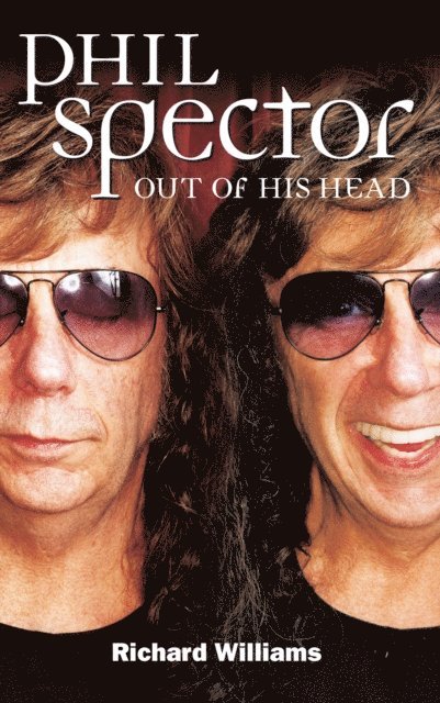 Richard Williams - Phil Spector: Out Of His Head, E-bok