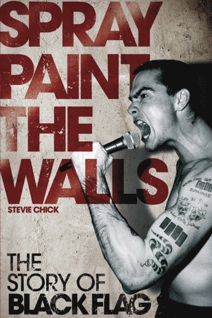 Stevie Chick - Spray Paint the Walls: The Story of Black Flag, E-bok
