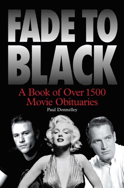 Paul Donnelley - Fade to Black: Movie Obituaries, E-bok