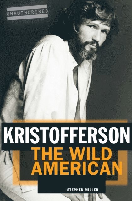 Stephen Miller - Kristofferson: The Wild American, E-bok