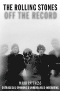 Mark Paytress - Rolling Stones: Off The Record, E-bok
