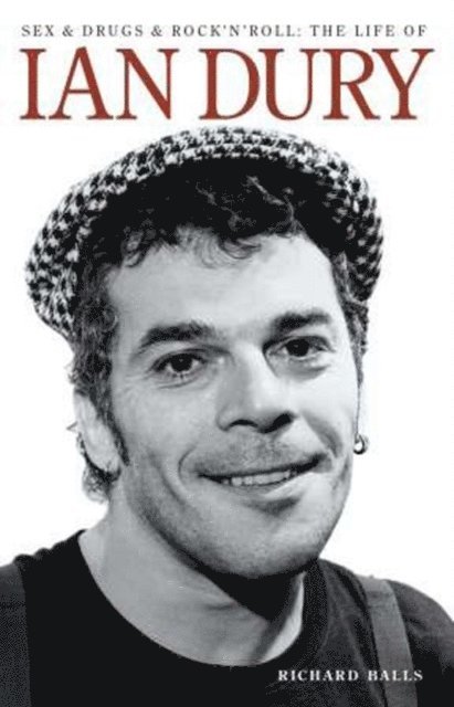 Richard Balls - Sex And Drugs And Rock 'n' Roll: The Life Of Ian Dury, E-bok