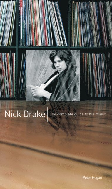 Peter Hogan - Nick Drake: The Complete Guide to his Music, E-bok