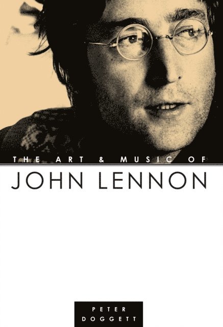 Peter Doggett - Art And Music Of John Lennon, E-bok