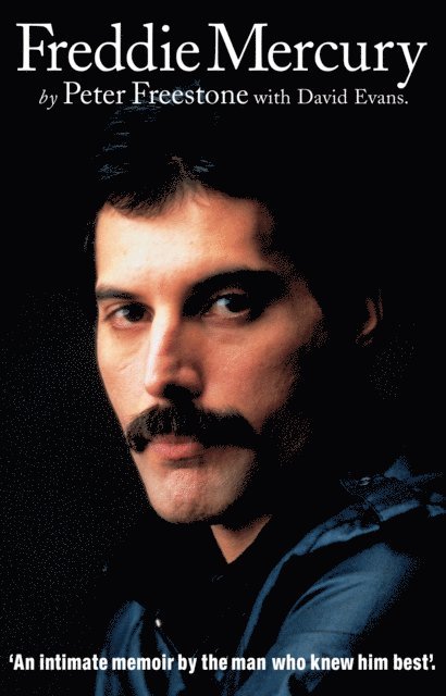 Peter Freestone - Freddie Mercury: An Intimate Memoir by the Man who Knew Him Best, E-bok