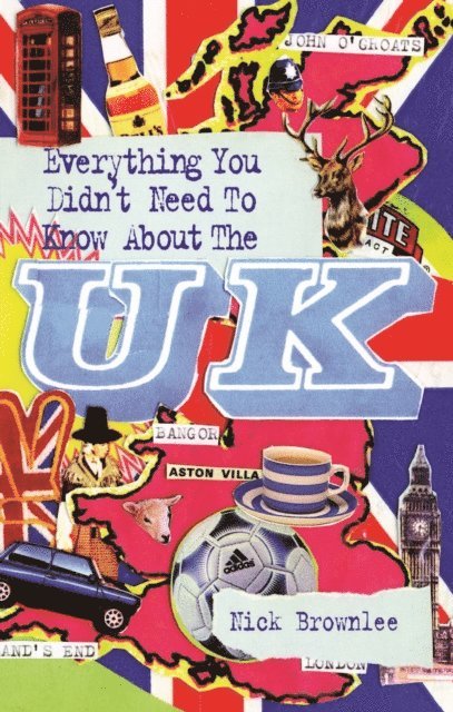Nick Brownlee - Everything You Didn't Need to Know About the UK, E-bok