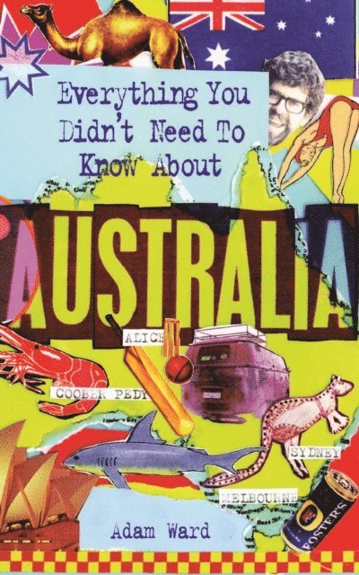 Adam Ward - Everything You Didn't Need to Know About Australia, E-bok