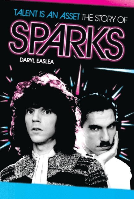 Daryl Easlea - Talent Is An Asset: The Story Of Sparks, E-bok
