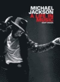 Geoff Brown - Michael Jackson: A Life In Music, E-bok