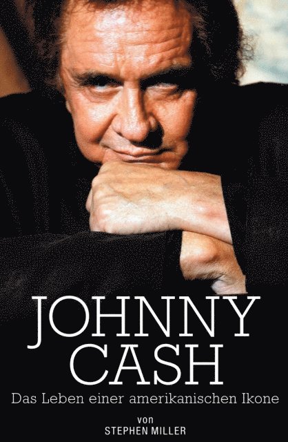 Stephen Miller - Johnny Cash: Das Leben Einer Amerikanischen Ikone, E-bok
