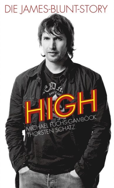 Thorsten Schatz, Michael Fuchs-Gambock - High: Die James-Blunt-Story, E-bok